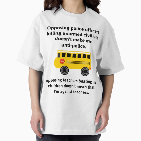 I’m not against teachers. T-Shirt