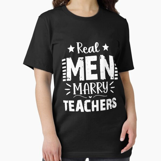 Real men marry teachers Funny saying gift for teacher husband - Funny T-Shirt