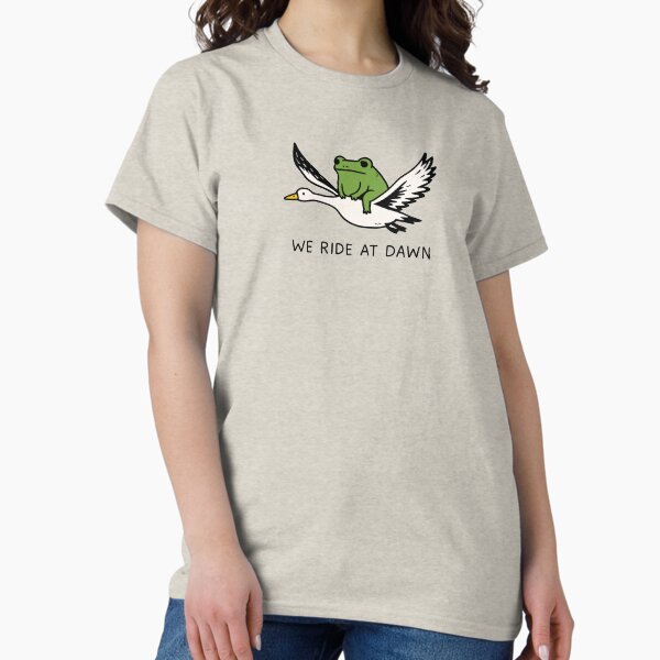 We Ride at Dawn - Funny Frog and Goose T-Shirt