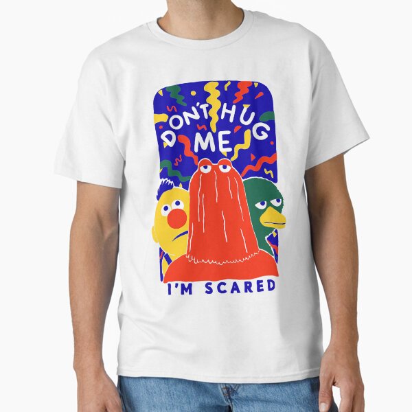 Don't Hug Me I'm Scareds Funny Saying Sarcasm T-Shirt