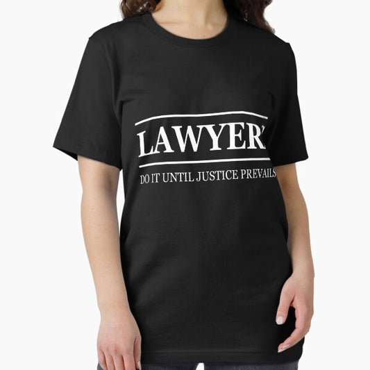 Lawyers do it until justice prevails T-Shirt