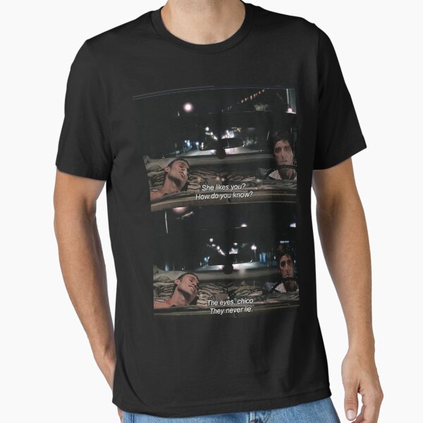 The Eyes, Chico. They never lie. T-Shirt