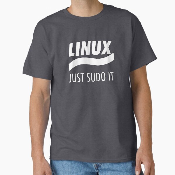 Linux - Just Sudo it T-Shirt
