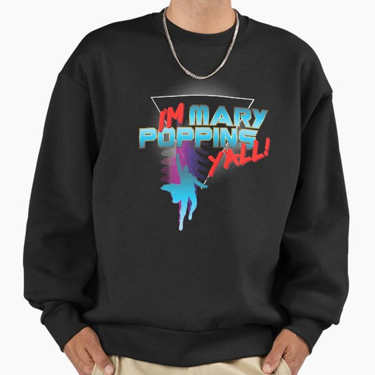 I’m Mary Poppins Y’all! Sweatshirt