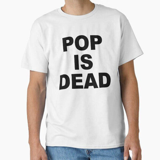 POP IS DEAD T-Shirt