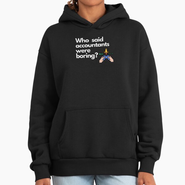 Who said accountants were boring? Hoodie