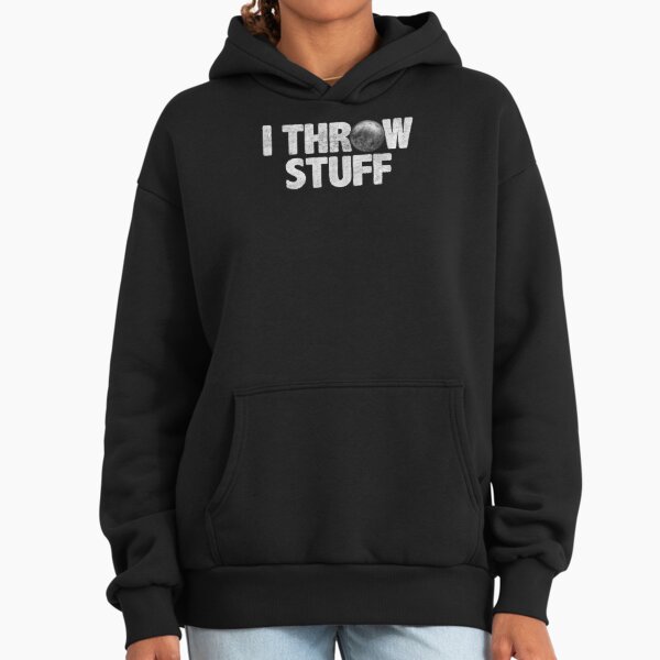 I Throw Stuff Shot Put Athlete Funny Throwing Lover Gift Hoodie