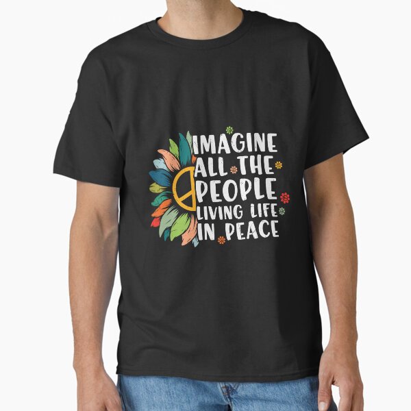 Imagine All the People Living Life in Peace T-Shirt