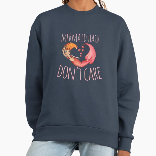 Mermaid Hair Don't Care Sweatshirt