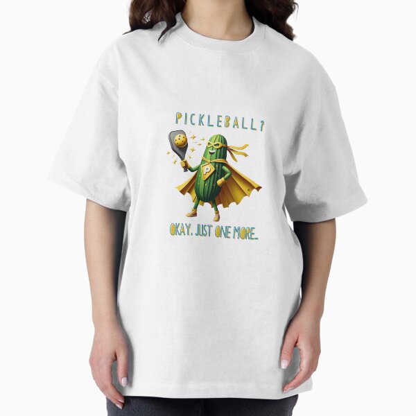 Pickleball? Okay, just one more... T-Shirt