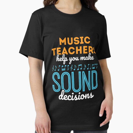 Music Teachers Help You Make Sound Decisions T-Shirt