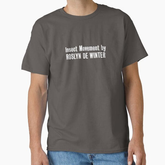 Insect Movement by Roslyn De Winter T-Shirt