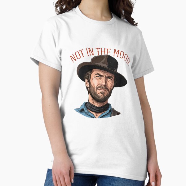 Clint Eastwood-Not In The Mood! T-Shirt