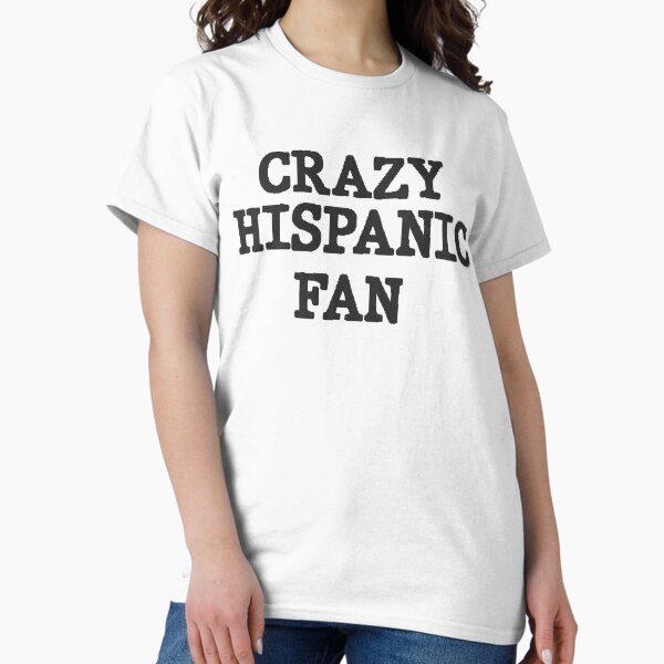 Crazy Hispanic Fan - Funny Sports Fan T-Shirt