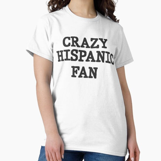 Crazy Hispanic Fan - Funny Sports Fan T-Shirt