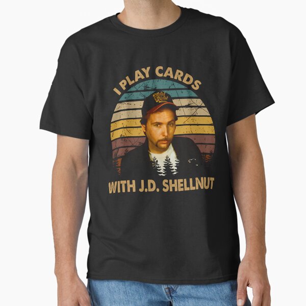 Slings Arts Blades Movies - I Play Cards With J.D. Shellnut T-Shirt