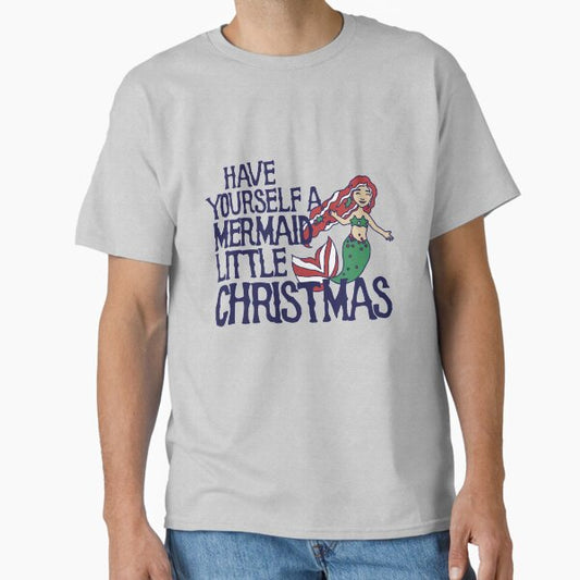 Have yourself a mermaid little Christmas T-Shirt