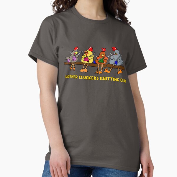 Mother Cluckers Knitting club T-Shirt