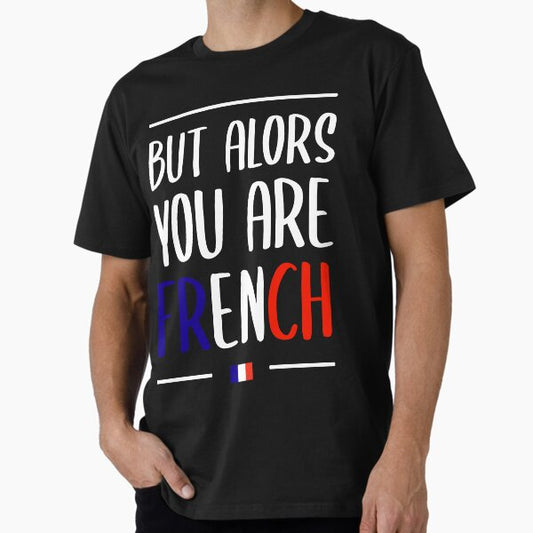BUT THEN YOU ARE FRENCH - HUMOR FILM LA GRANDE VADROUILLE Premium T-Shirt