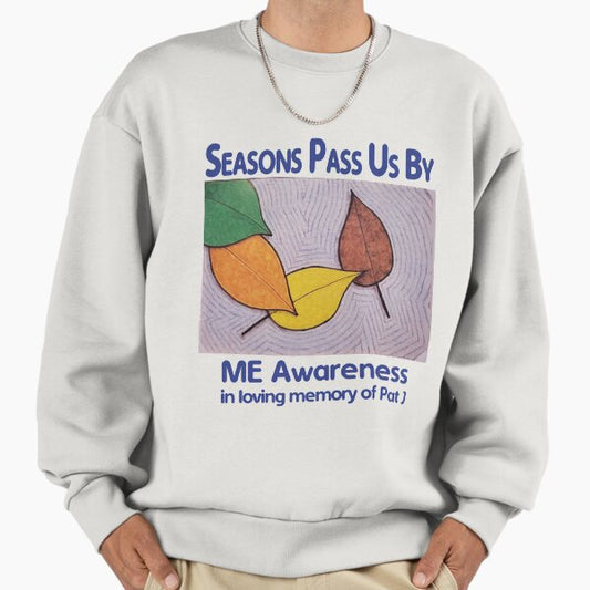 'Seasons Pass Us By' In Memory of Pat J Sweatshirt