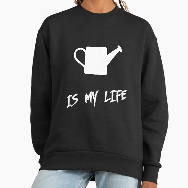 Gardening is my life Sweatshirt