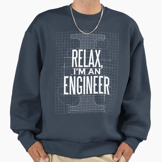 Relax I'm An Engineer Sweatshirt