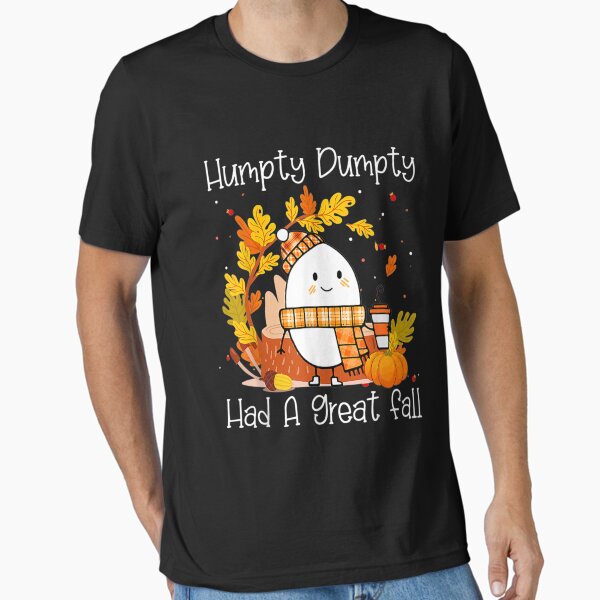 Humpty Dumpty Had A Great Fall T-Shirt