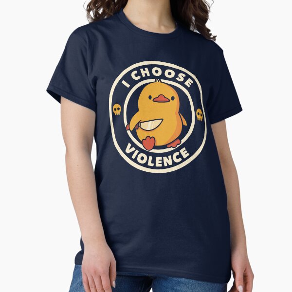 I Choose Violence Funny Duck by Tobe Fonseca T-Shirt