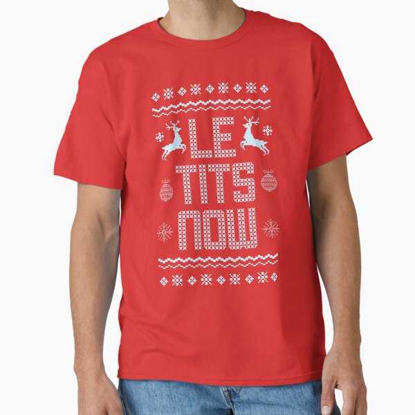 Le Tits Now Christmas Funny Winter Gifts T-Shirt