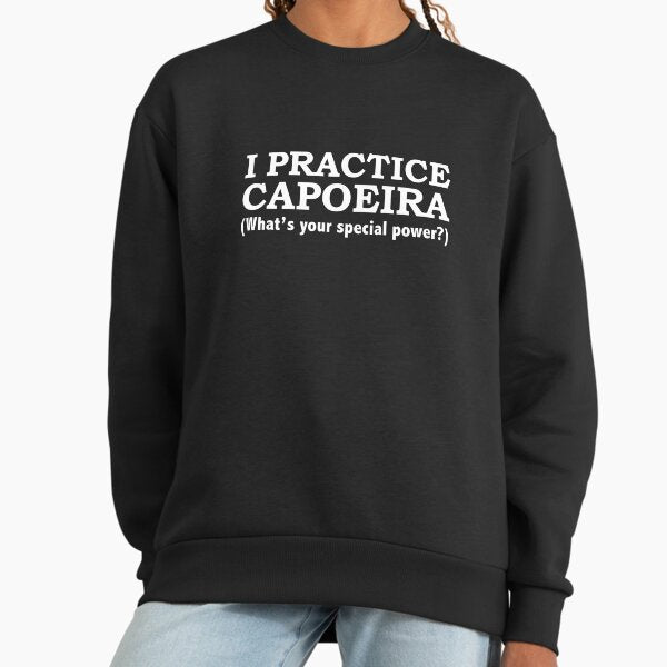 CAPOEIRA What’s your special power Sweatshirt