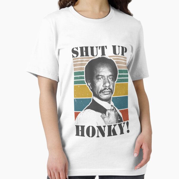 Shut Up Honky - The Jeffersonss T-Shirt