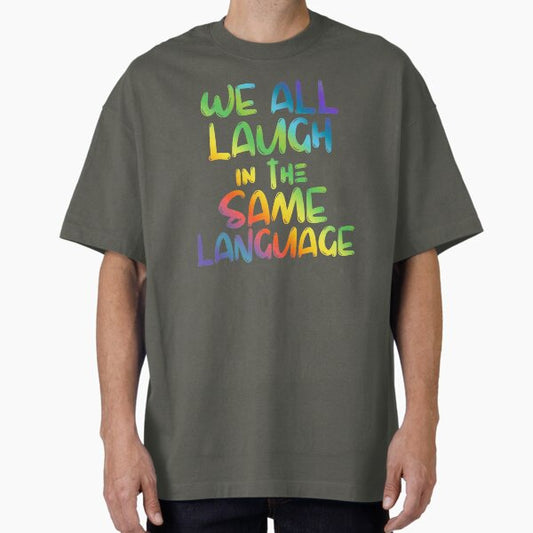 We All Laugh In The Same Language ESL Teachers T-Shirt