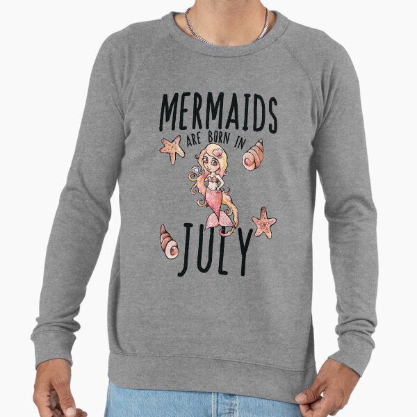 Mermaids are born in July Lightweight Sweatshirt