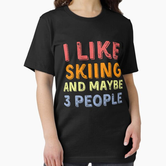 I Like skiing And Maybe Like 3 People T-Shirt