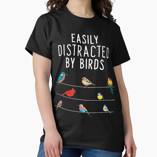 Easily Distracted By Birds, Birthday Gift for Bird Lovers, Birdwatcher & Ornithologist T-Shirt