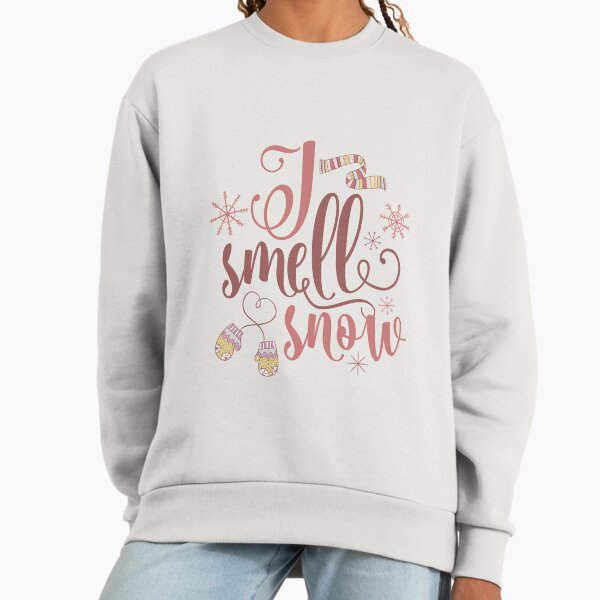 I Smell Snow Sweatshirt