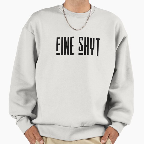 Fine Shyt Sweatshirt