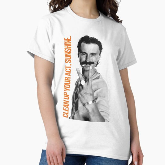 Begbie - Clean up your act, Sunshine. T-Shirt