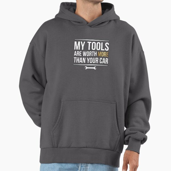 My Tools Worth More Than Your Car T-Shirt Hoodie