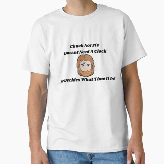 "Chuck Norris Doesnt Need A Clock" Funny Chuck Norris Joke Design! T-Shirt