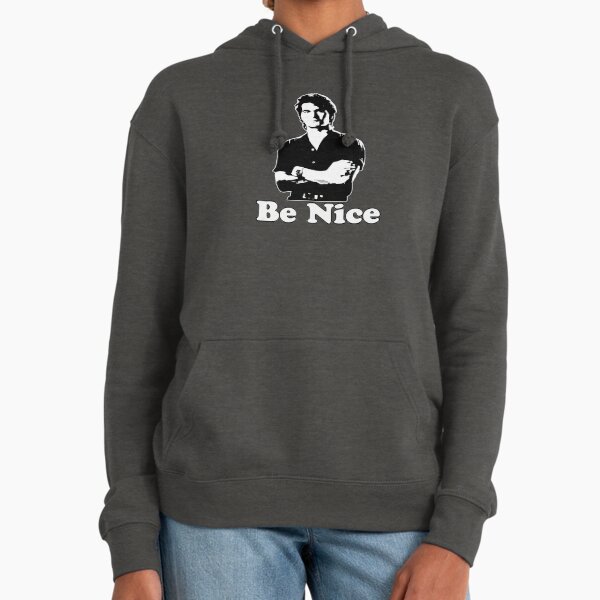 Be Nice Hoodie