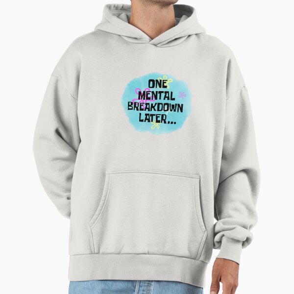 One Mental Breakdown Hoodie