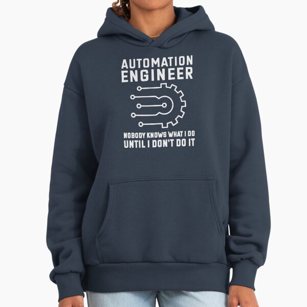 Automation Engineer Nobody Knows What I Do Until I Don't Do It Hoodie