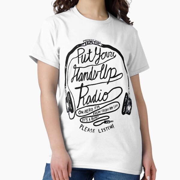 Men Women Put Your Hands Up Radio Present Mic Cute Graphic Gift T-Shirt