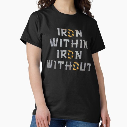 Iron Within Iron Without T-Shirt