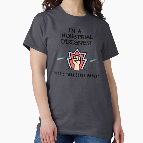 I'm A Industrial Designer Tshirt T-Shirt