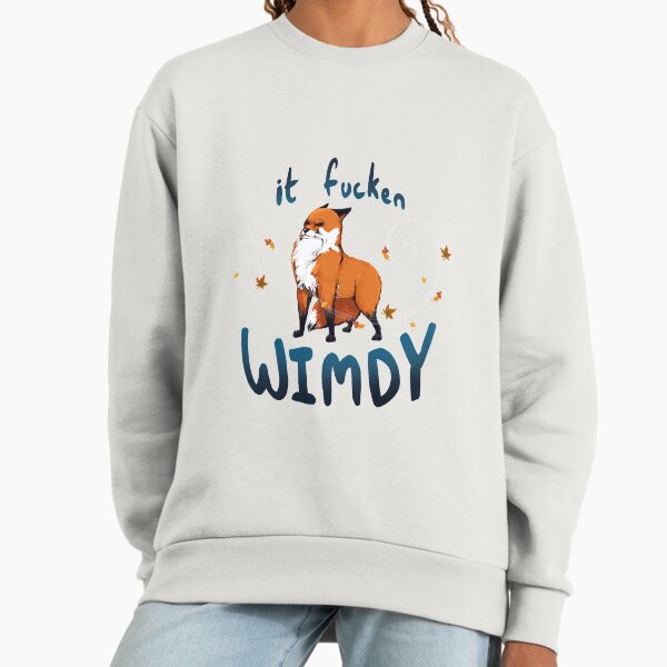 It Fucken Wimdy Fox Sweatshirt