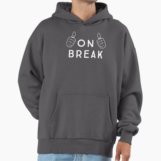 ON break Hoodie
