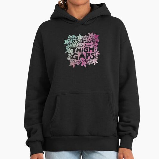 Mermaids don't have thigh gaps Hoodie
