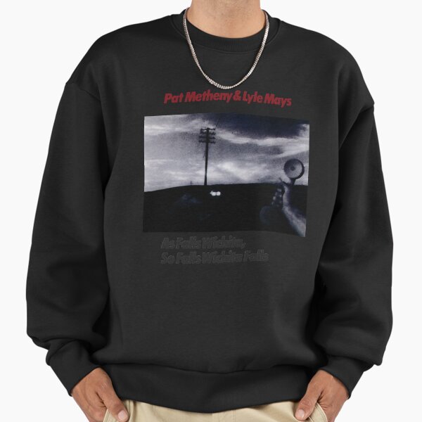 Pat Metheny Lyle Mays As Falls Wichita Sweatshirt